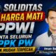 SOLIDITAS HARGA MATI, PPWI MINTA SELURUH PPPK PW TIDAK MUDAH TERPECAH.